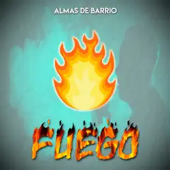 Fuego - Single - Almas de Barrio Fuego - Single - Almas de Barrio