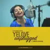 Yelove (Unplugged) [feat. Shreya Ghoshal] - Single album lyrics, reviews, download