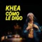 Cómo Le Digo - Khea lyrics