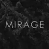 Mirage - Single album lyrics, reviews, download