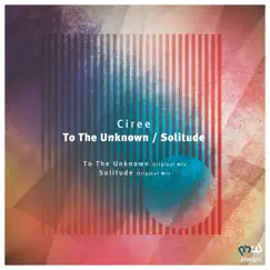 To the Unknown / Solitude - Single by Ciree album reviews, ratings, credits