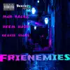 Frienemies (feat. Heem Haze & Beanie Sigel) - Single album lyrics, reviews, download