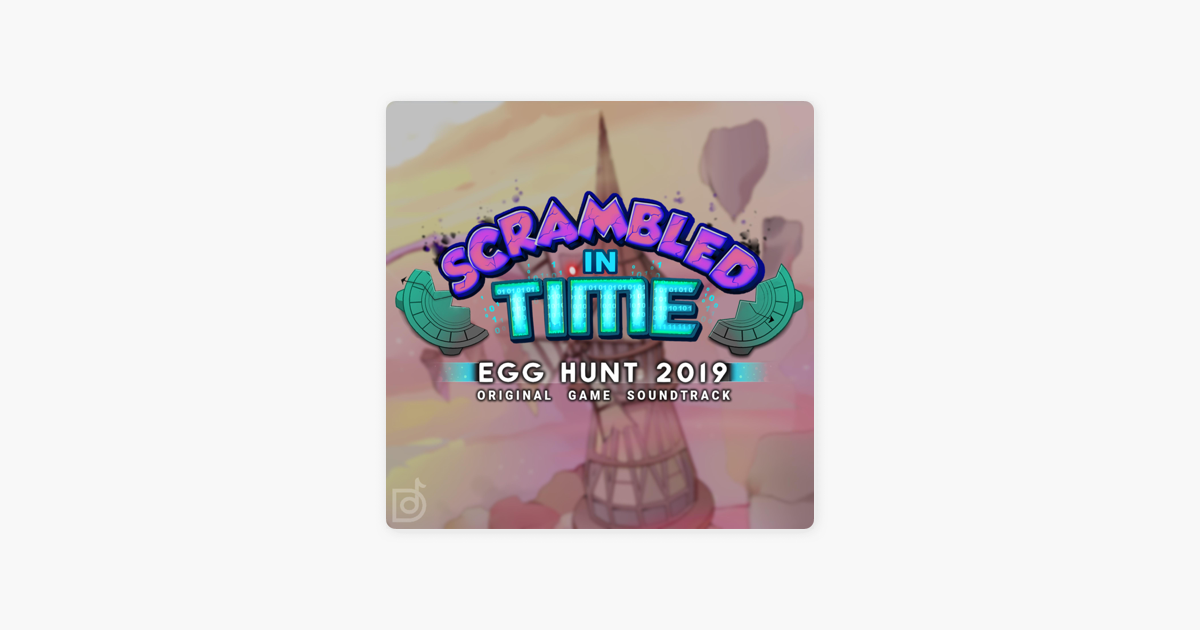 Egg Hunt 2019 Scrambled In Time Original Game Soundtrack By