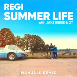 Summer Life (feat. Jake Reese & OT) [Manuals Extended Remix] - Single - Regi