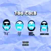 Too Cold (feat. Vince Staples & Maxo Kream) - Single album lyrics, reviews, download