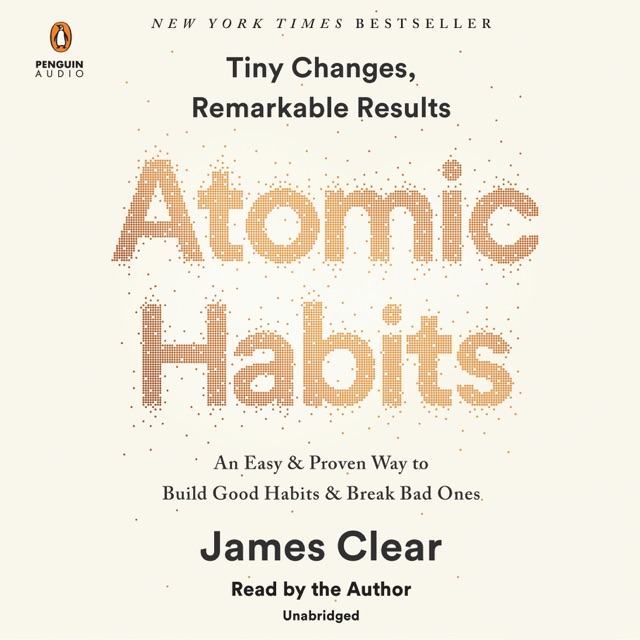 Atomic Habits: An Easy & Proven Way to Build Good Habits & Break Bad Ones (Unabridged) Album Cover