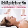 Reiki Music for Energy Flow, Healing Music Meditative Music for Positive Energy Calming Music