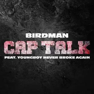Cap Talk (feat. YoungBoy Never Broke Again) by Birdman song reviws