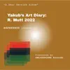 SUPERTHOT: Yakub's Art Diary: R. Mutt 2022 album lyrics, reviews, download