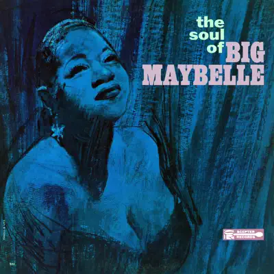 The Soul of Big Maybelle - Big Maybelle The Soul of Big Maybelle - Big Maybelle