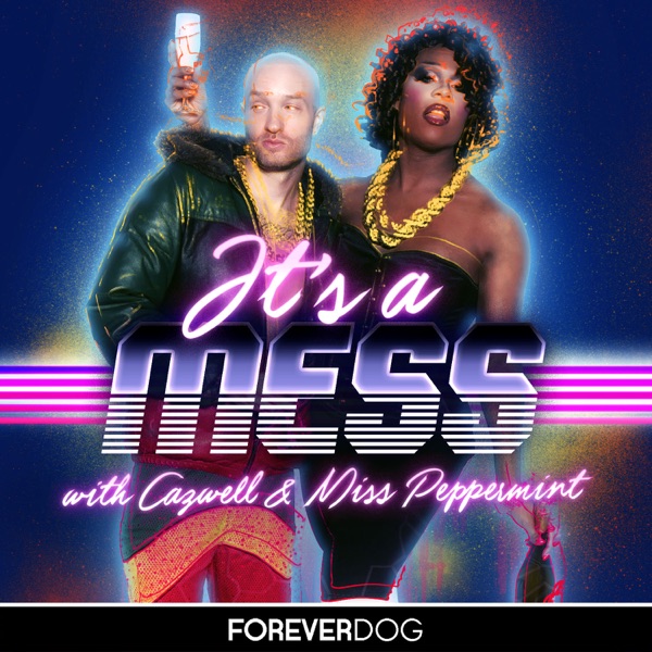 It's a Mess with Miss Peppermint & Cazwell