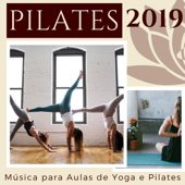 Pilates 2019 - 20 Canções para Exercícios e Alongamentos, Música para Aulas de Yoga e Pilates - Maria Pilatear