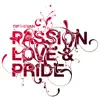Passion, Love & Pride - Single album lyrics, reviews, download