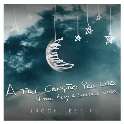 A Tal Canção Pra Lua (Zucchi Remix) - Single - Samuel Rosa