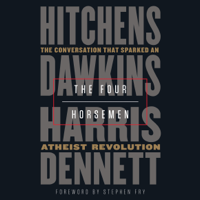 Christopher Hitchens, Richard Dawkins, Sam Harris & Daniel Dennett - The Four Horsemen: The Conversation That Sparked an Atheist Revolution (Unabridged) artwork