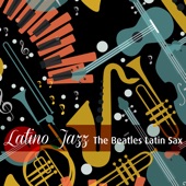 The Beatles Latin Sax (Latin Jazz) artwork