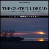 The Grateful Dread, A.Young Coming of Age Story, Pt. 3: The Freedom to Win More artwork