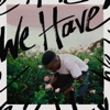 We Have - Single