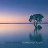 You're Not Alone - Single album lyrics, reviews, download