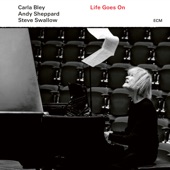 Carla Bley - Life Goes On: And Then One Day