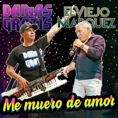Me Muero de Amor (En Vivo) [feat. El Viejo Marquez] - Single - Damas Gratis
