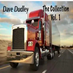 Dave Dudley, Vol. 1 (The Collection) - Dave Dudley