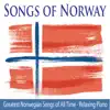 Songs of Norway (Greatest Norwegian Songs of All Time: Relaxing Piano) album lyrics, reviews, download