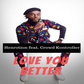 Love You Better (feat. Crowd Kontroller) artwork