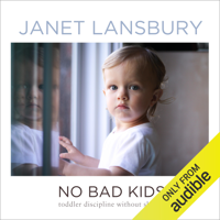 Janet Lansbury - No Bad Kids: Toddler Discipline Without Shame (Unabridged) artwork