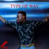 Type of Way - Single album lyrics, reviews, download