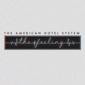 The American Hotel System - The Feeling