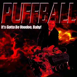 It's Gotta Be Voodoo Baby - Puffball