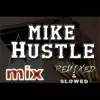 Mike Hustle Mix Remixed & Slowed album lyrics, reviews, download