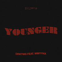 Younger (feat. MMYYKK)-DRKTMS