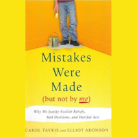 Carol Tavris & Elliot Aronson - Mistakes Were Made (But Not By Me): Why We Justify Foolish Beliefs, Bad Decisions and Hurtful Acts (Unabridged) artwork