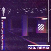 I Don't Love You Anymore (Kid. Remix) artwork