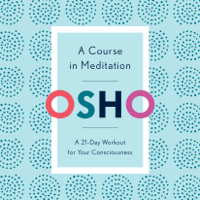 Osho - A Course in Meditation: A 21-Day Workout for Your Consciousness (Unabridged) artwork