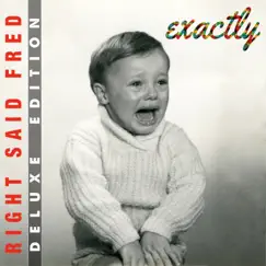 Exactly! (Deluxe Edition) by Right Said Fred album reviews, ratings, credits