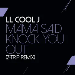 Mama Said Knock You Out (Z-Trip Remix) - Single - Ll Cool J