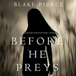 Before He Preys (A Mackenzie White Mystery–Book 9) - Mary Sarah Before He Preys (A Mackenzie White Mystery–Book 9) - Mary Sarah