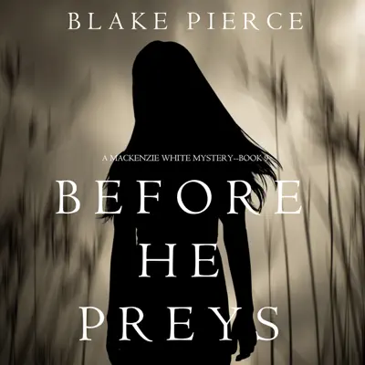 Before He Preys (A Mackenzie White Mystery–Book 9) - Mary Sarah