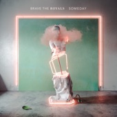 Brave the Royals - Someday