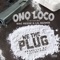 We the Plug (feat. Mac Reese & Lil Raider) - Ono Loco lyrics