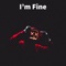 I'm Fine - K Enagonio lyrics