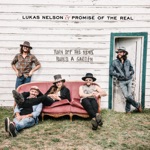 Lukas Nelson & Promise of the Real - Turn Off the News (Build a Garden)