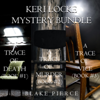 Blake Pierce - Keri Locke Mystery Bundle: A Trace of Death (#1), A Trace of Murder (#2), and A Trace of Vice (#3) artwork