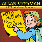 Hello Muddah, Hello Fadduh! (A Letter from Camp Granada) Live Version (feat. Allen "Mudduh Faddah Camp Grenada" Sherman) - Allan Sherman