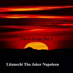 Views From The 3 by Litunechi tha Joker Napoleon album reviews, ratings, credits