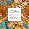 Cuban Instrumental Rhythms: Relaxing Zone album lyrics, reviews, download