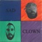 Sad Clown (feat. Passport Rav) - Bad Mime lyrics